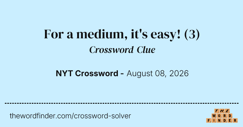 For a medium, it's easy! crossword clue image
