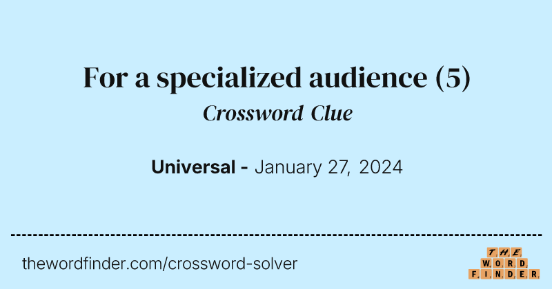 For a specialized audience crossword clue image