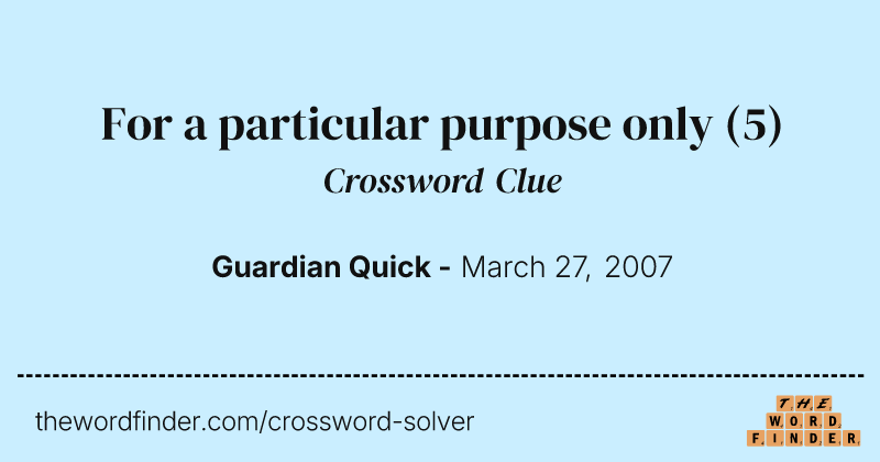 For a particular purpose only crossword clue image