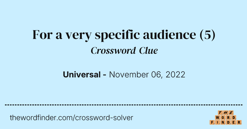 For a very specific audience crossword clue image