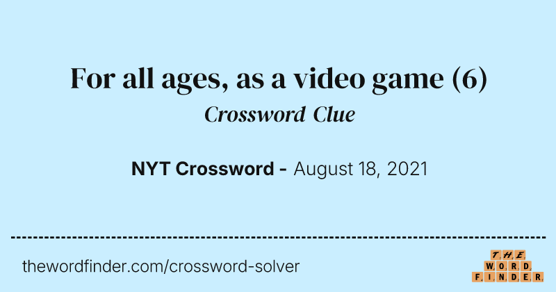 For all ages, as a video game crossword clue image