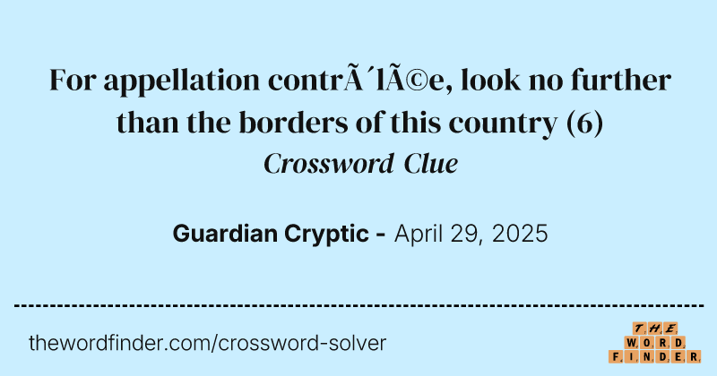 For appellation contrôlée, look no further than the borders of this country crossword clue image