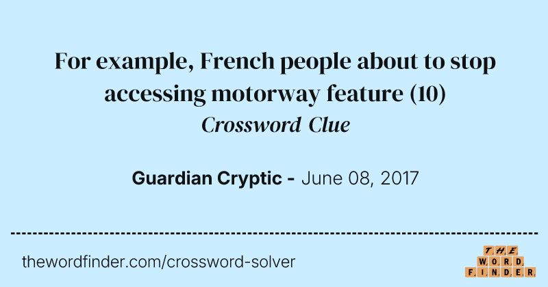 For example, French people about to stop accessing motorway feature crossword clue image