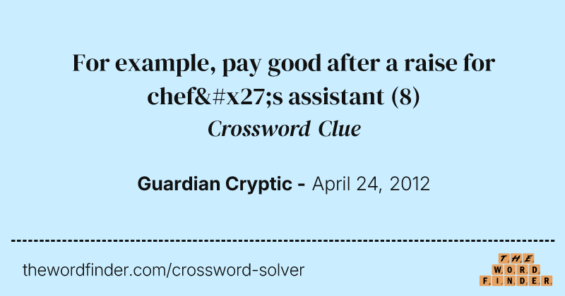 For example, pay good after a raise for chef's assistant crossword clue image