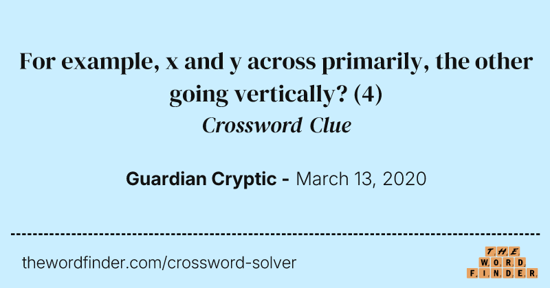 For example, x and y across primarily, the other going vertically? crossword clue image