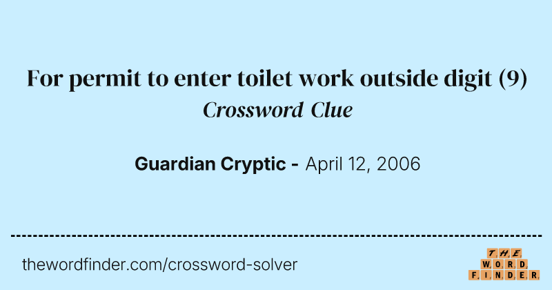 For permit to enter toilet work outside digit crossword clue image