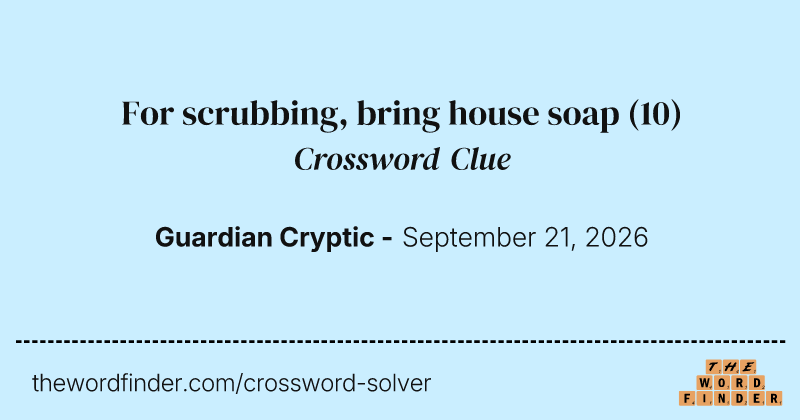 For scrubbing, bring house soap crossword clue image