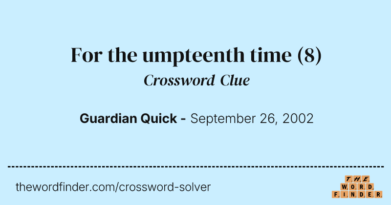 For the umpteenth time crossword clue image