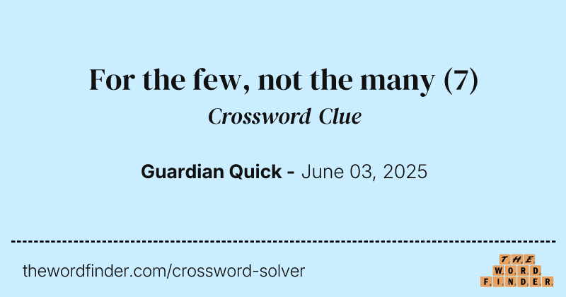 For the few, not the many crossword clue image