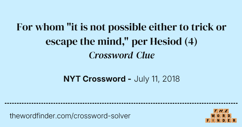 For whom "it is not possible either to trick or escape the mind," per Hesiod crossword clue image
