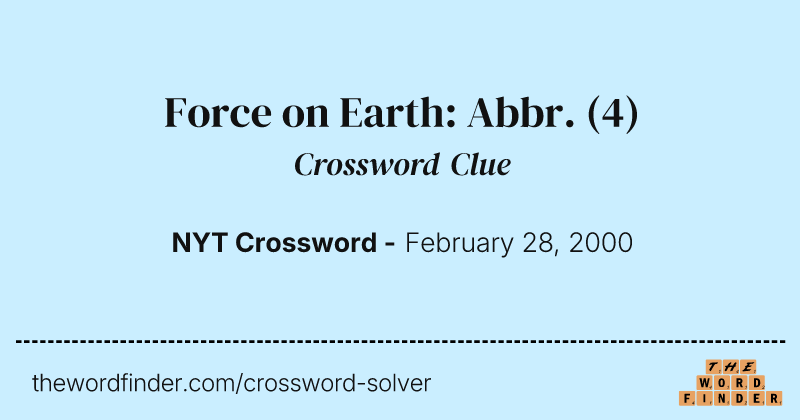 Force on Earth: Abbr. crossword clue image