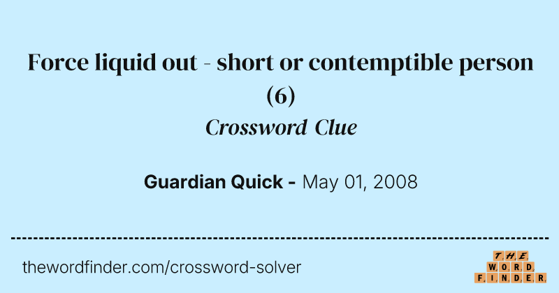 Force liquid out - short or contemptible person crossword clue image