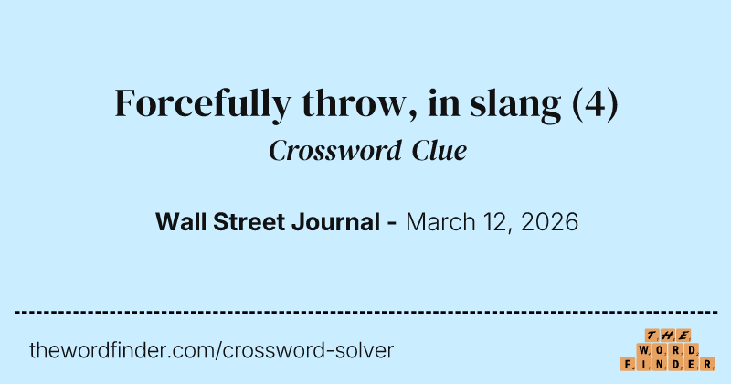 Forcefully throw, in slang crossword clue image