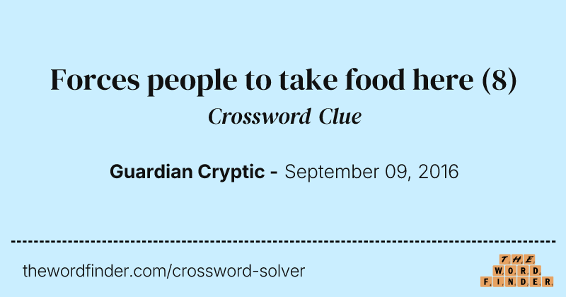 Forces people to take food here crossword clue image