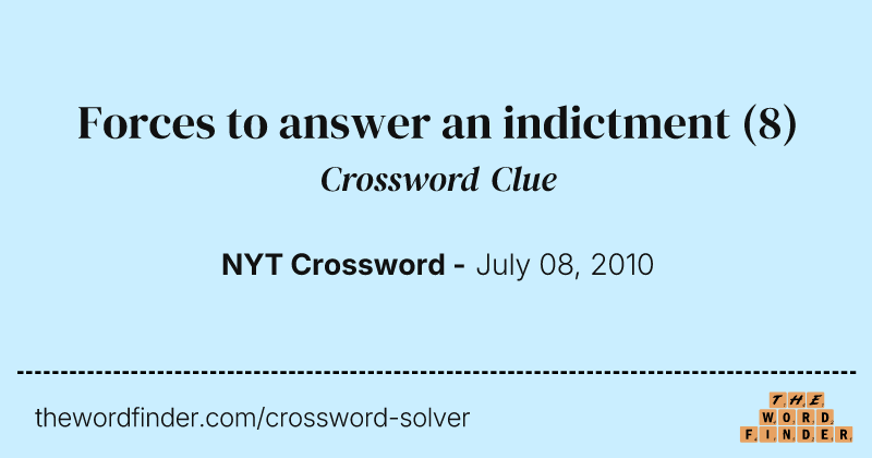 Forces to answer an indictment crossword clue image