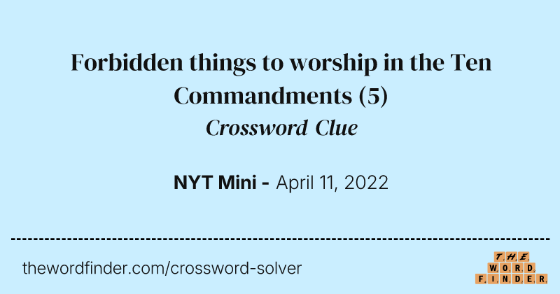 Forbidden things to worship in the Ten Commandments crossword clue image