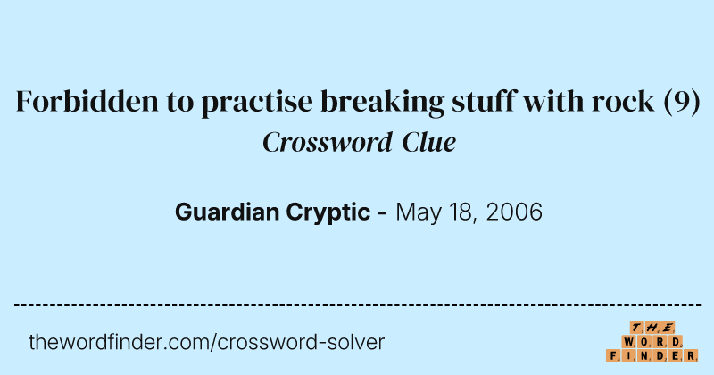 Forbidden to practise breaking stuff with rock crossword clue image