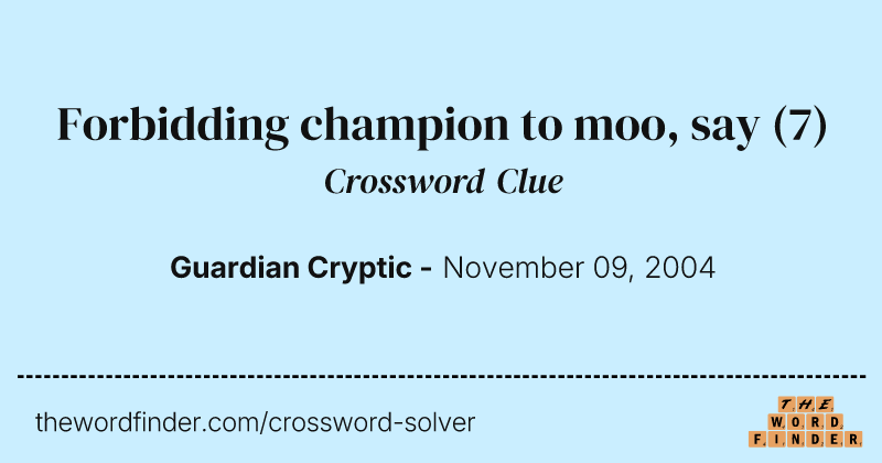 Forbidding champion to moo, say crossword clue image