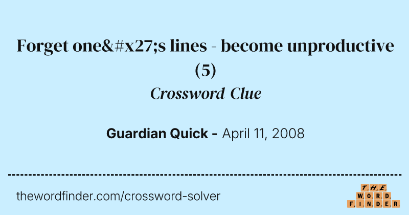 Forget one's lines - become unproductive crossword clue image