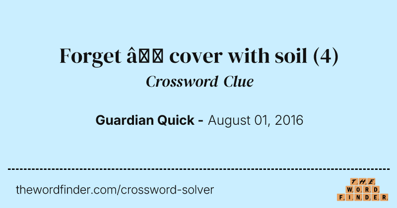 Forget — cover with soil crossword clue image