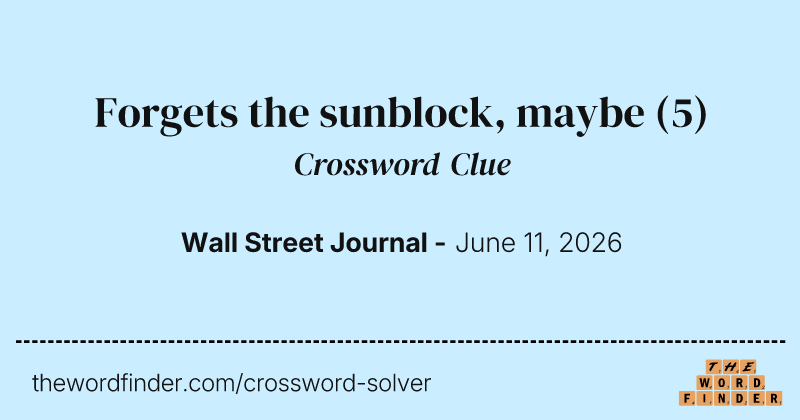 Forgets the sunblock, maybe crossword clue image