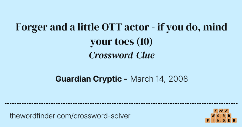 Forger and a little OTT actor - if you do, mind your toes crossword clue image