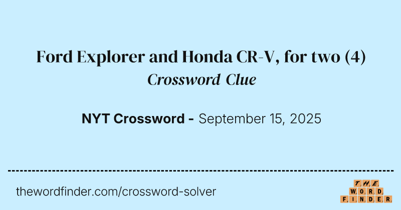 Ford Explorer and Honda CR-V, for two crossword clue image