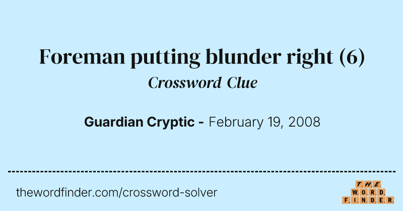 Foreman putting blunder right crossword clue image