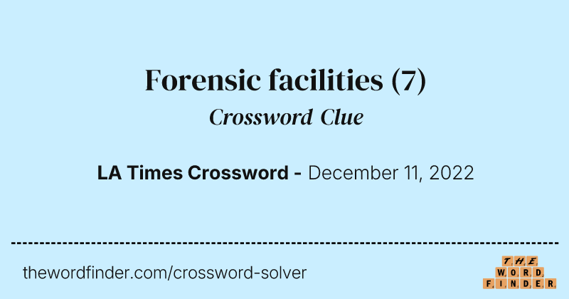 Forensic facilities crossword clue image