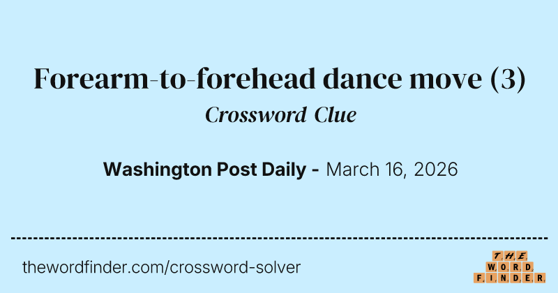 Forearm-to-forehead dance move crossword clue image