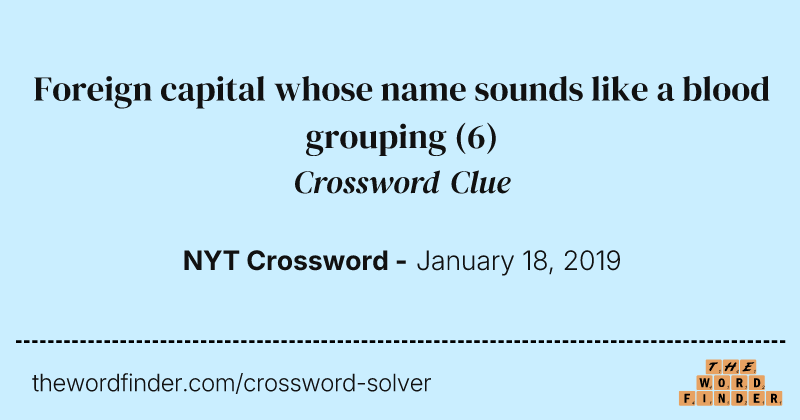 Foreign capital whose name sounds like a blood grouping crossword clue image