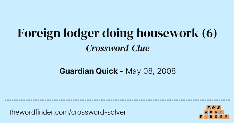 Foreign lodger doing housework crossword clue image
