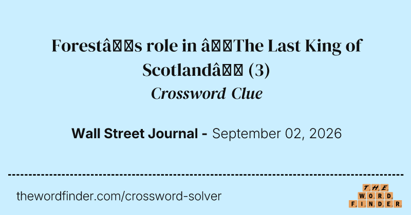 Forest’s role in “The Last King of Scotland” crossword clue image