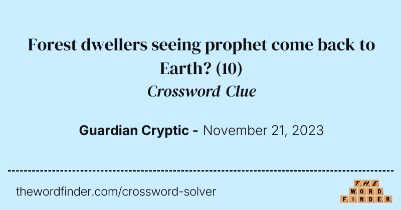 Forest dwellers seeing prophet come back to Earth? crossword clue image
