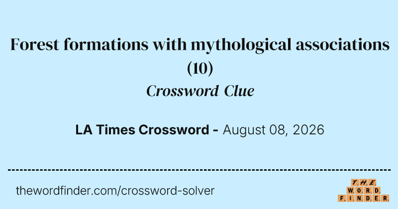 Forest formations with mythological associations crossword clue image