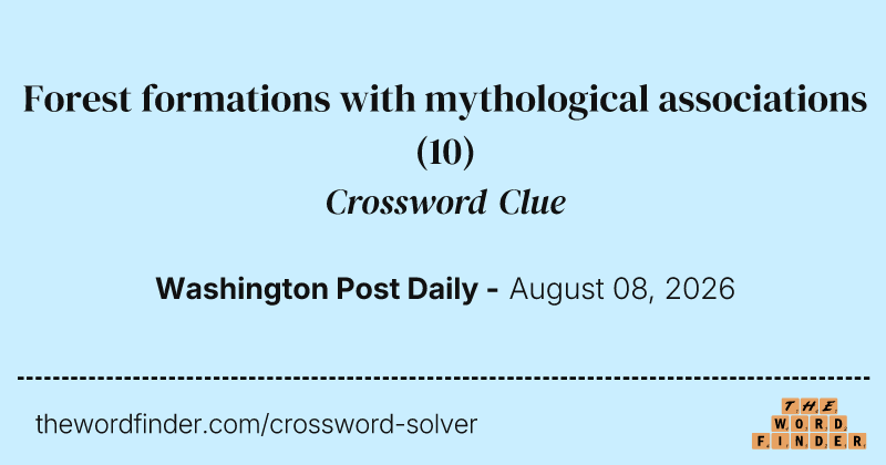 Forest formations with mythological associations crossword clue image