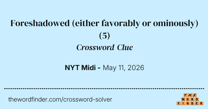 Foreshadowed (either favorably or ominously) crossword clue image