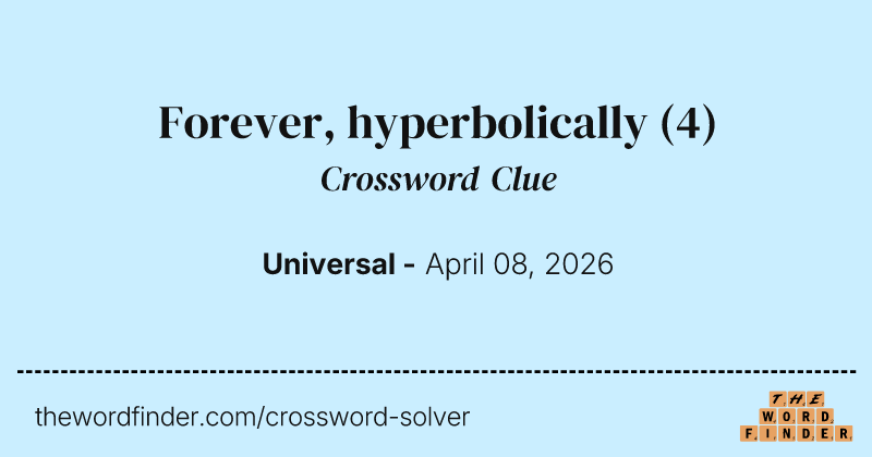 Forever, hyperbolically crossword clue image