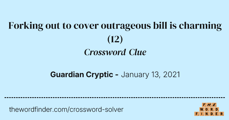 Forking out to cover outrageous bill is charming crossword clue image