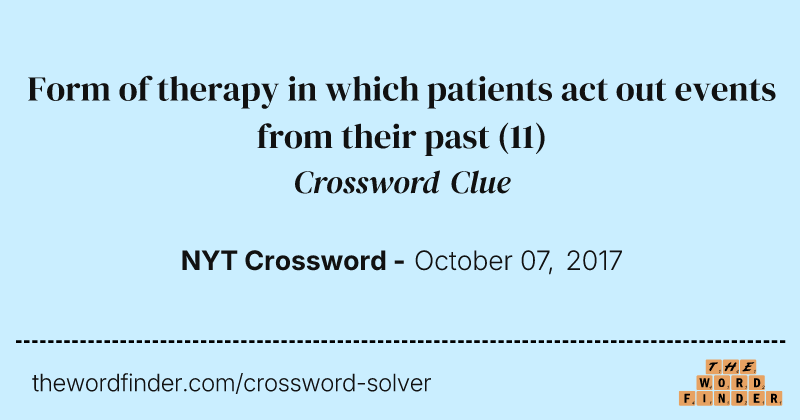 Form of therapy in which patients act out events from their past crossword clue image