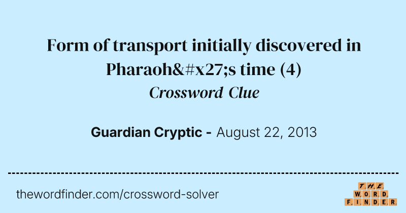 Form of transport initially discovered in Pharaoh's time crossword clue image