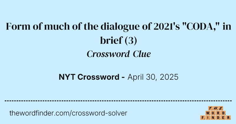Form of much of the dialogue of 2021's "CODA," in brief crossword clue image