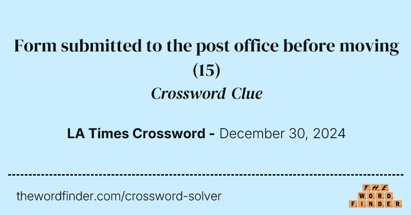 Form submitted to the post office before moving crossword clue image