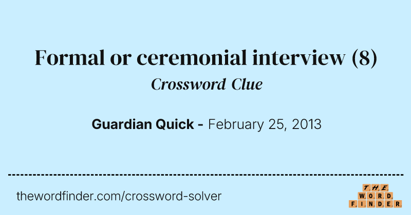 Formal or ceremonial interview crossword clue image