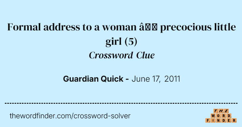 Formal address to a woman — precocious little girl crossword clue image
