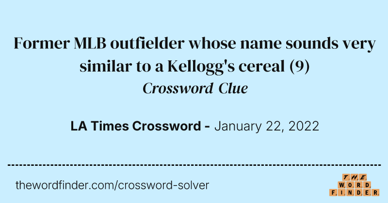 Former MLB outfielder whose name sounds very similar to a Kellogg's cereal crossword clue image