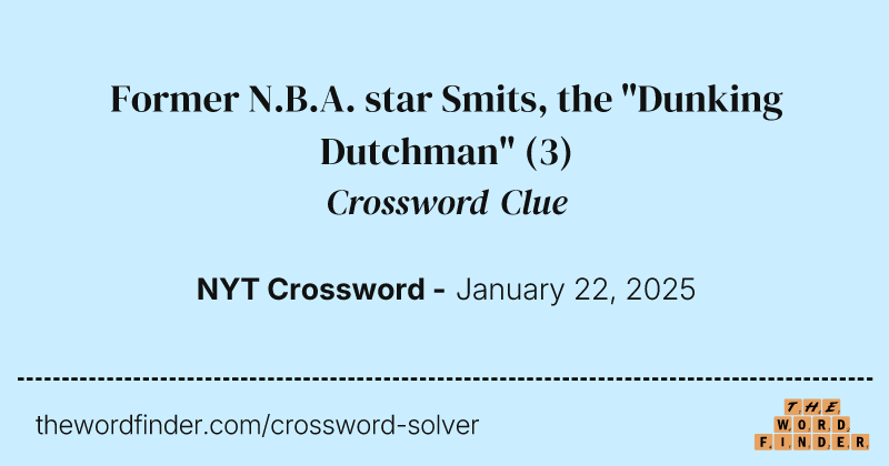 Former N.B.A. star Smits, the "Dunking Dutchman" crossword clue image