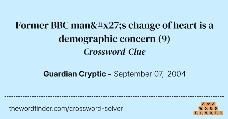 Former BBC man's change of heart is a demographic concern crossword clue image