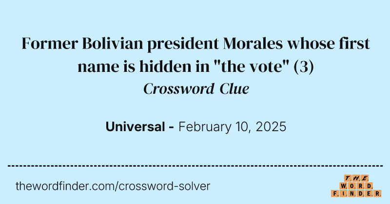 Former Bolivian president Morales whose first name is hidden in "the vote" crossword clue image
