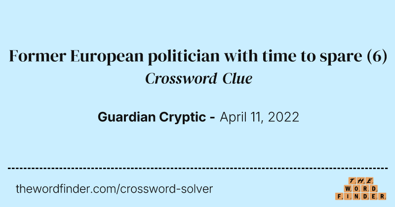 Former European politician with time to spare crossword clue image